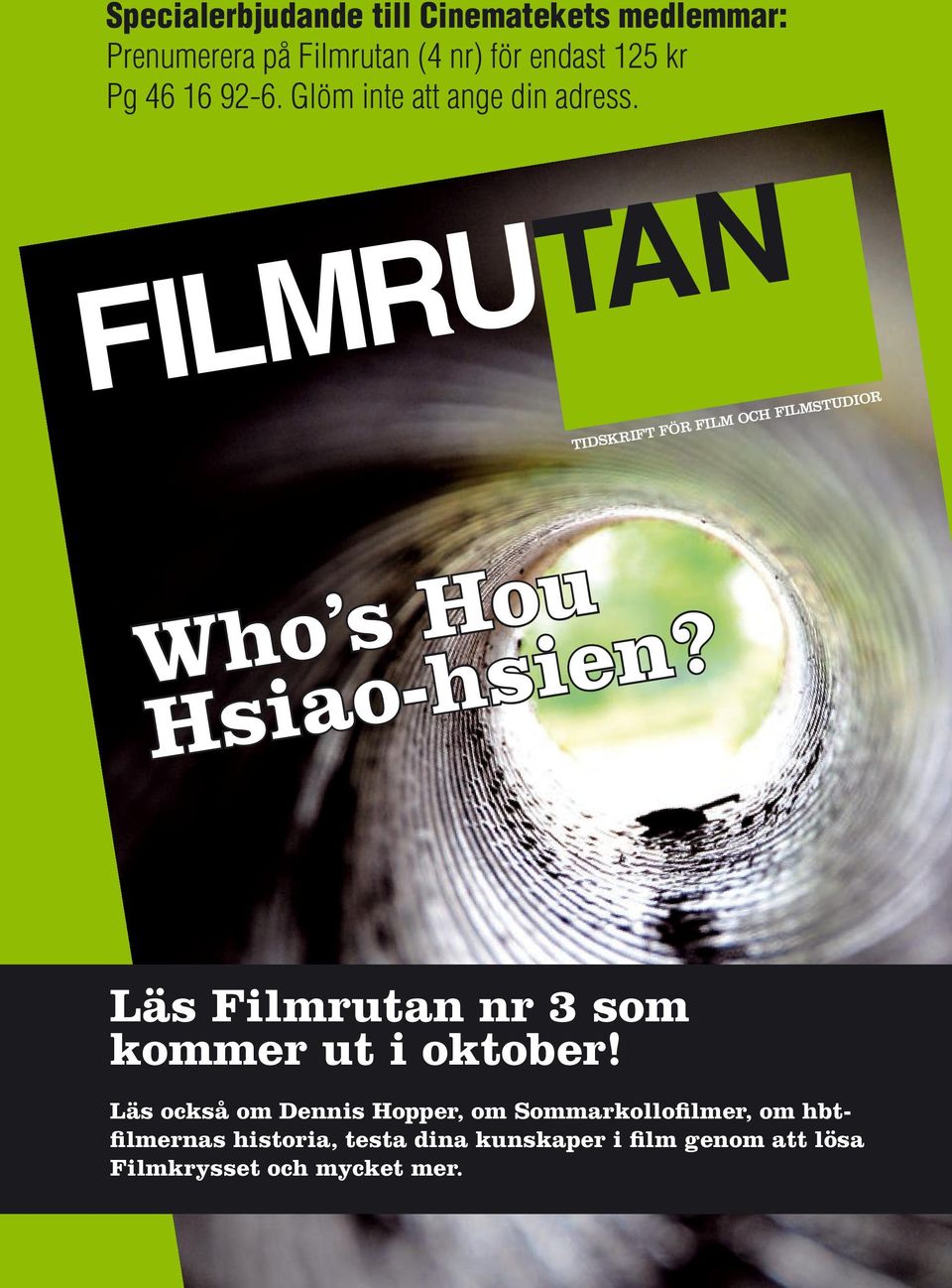 TIDSKRIFT FÖR FILM OCH FILMSTUDIOR Läs Filmrutan nr 3 som kommer ut i oktober!