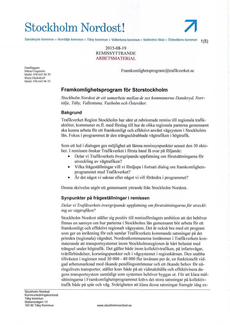 Shula Gladnikoff Mobil: 076 643 96 73 Framkomlighetsprogram@trafikverket.