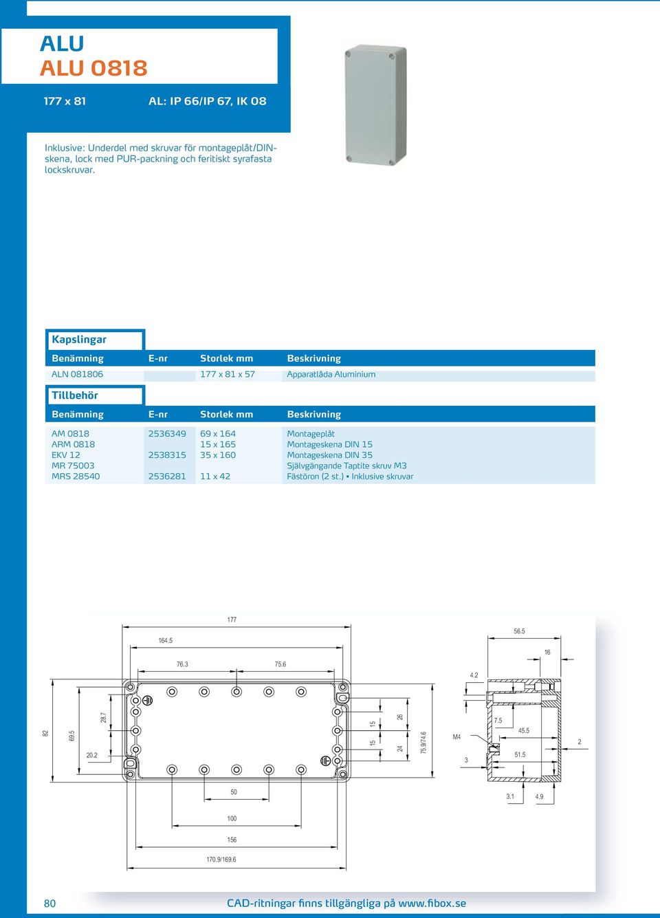 Taptite skruv M3 MRS 2850 2536281 11 x 2 Fästöron (2 st.) Inklusive skruvar 177 16.5 56.5 16 76.3 75.6.2 82 69.5 20.