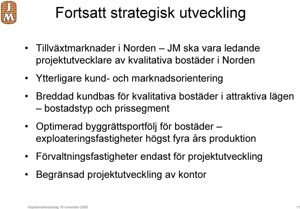 bostadstyp och prissegment Optimerad byggrättsportfölj för bostäder exploateringsfastigheter högst fyra års produktion