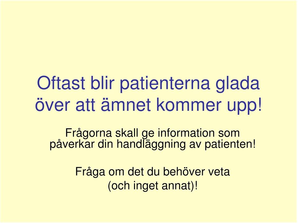 Frågorna skall ge information som påverkar