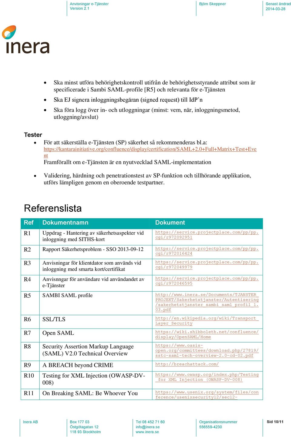 a: https://kantarainitiative.org/confluence/display/certification/saml+2.