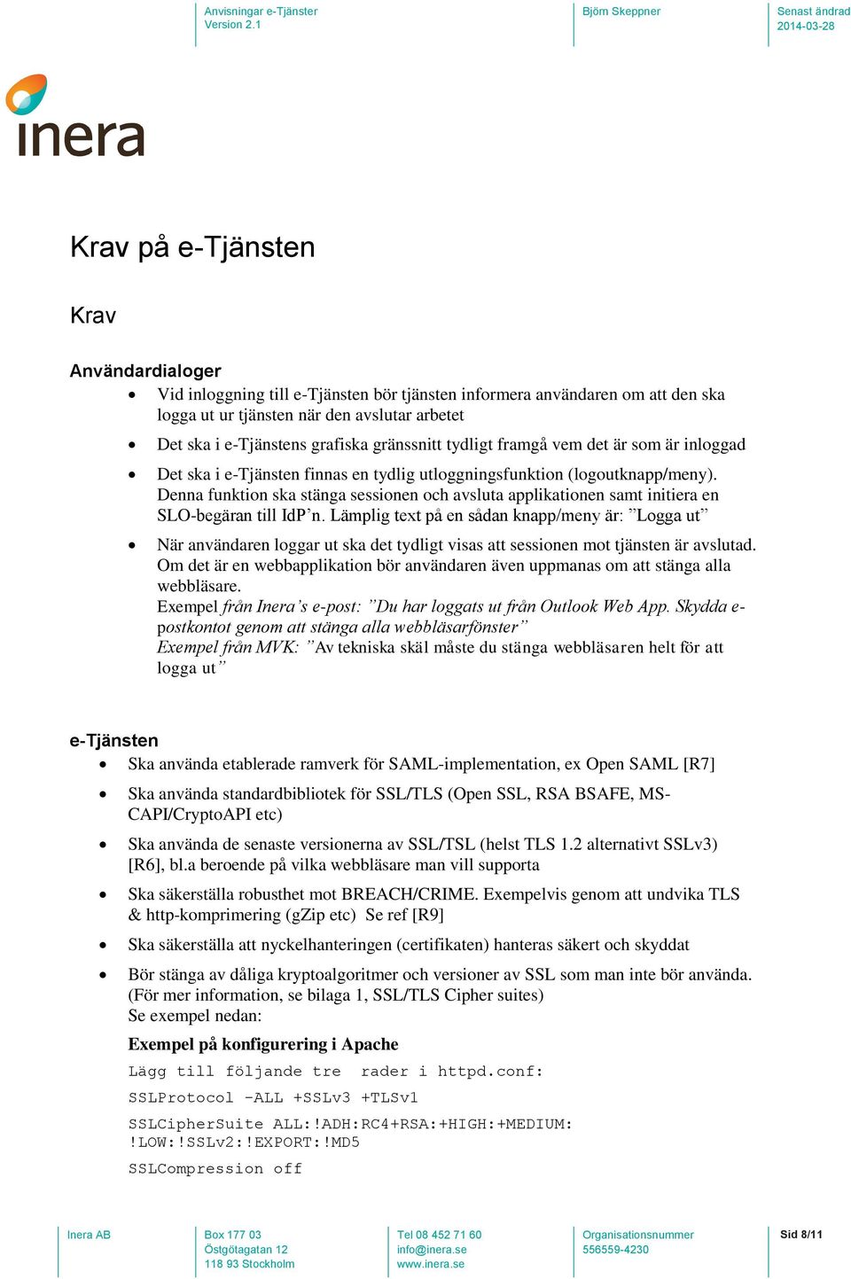 Denna funktion ska stänga sessionen och avsluta applikationen samt initiera en SLO-begäran till IdP n.