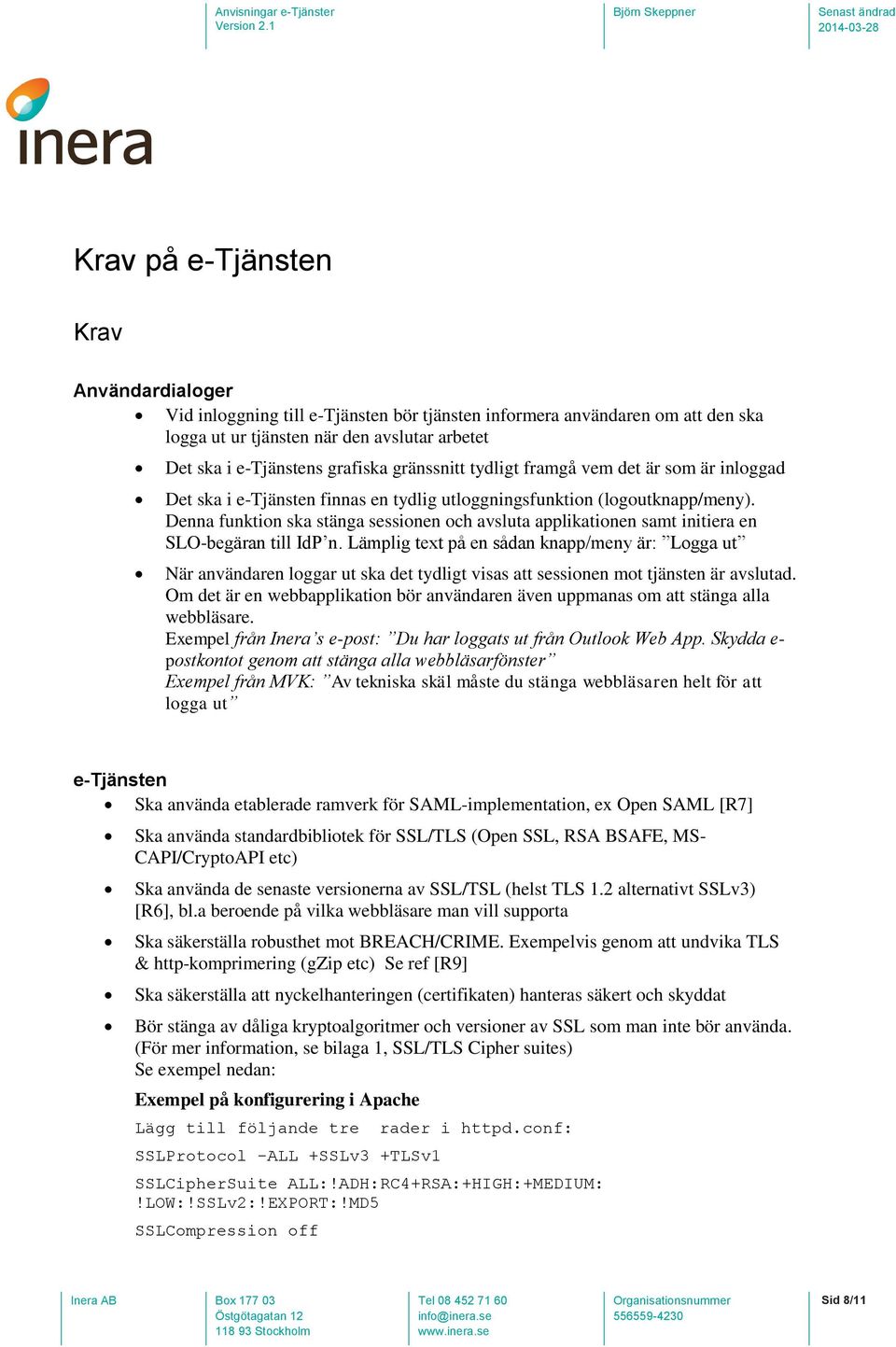 Denna funktion ska stänga sessionen och avsluta applikationen samt initiera en SLO-begäran till IdP n.