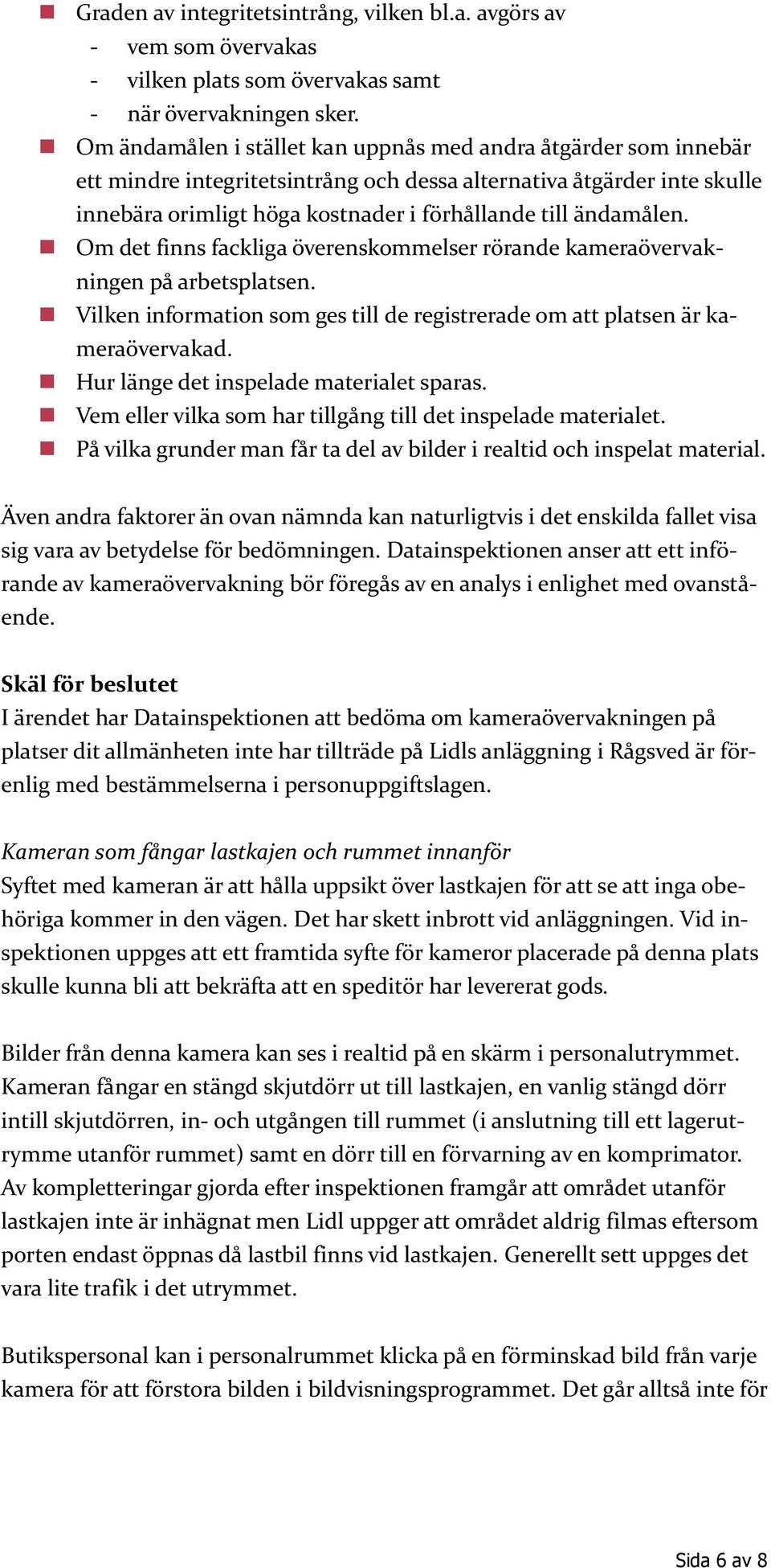 Tillsyn enligt personuppgiftslagen (1998:204) Kameraövervakning ...