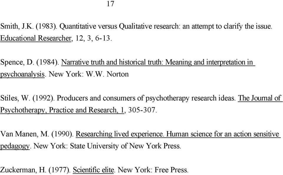 Producers and consumers of psychotherapy research ideas. The Journal of Psychotherapy, Practice and Research, 1, 305-307. Van Manen, M. (1990).