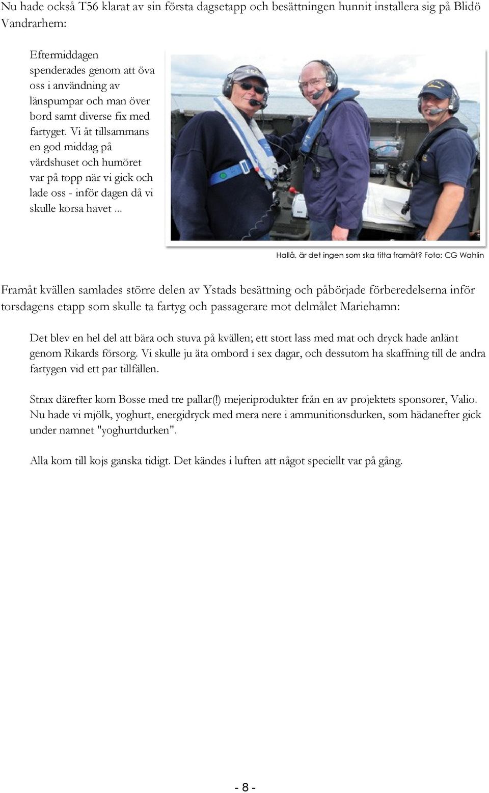 .. Hallå, är det ingen som ska titta framåt?