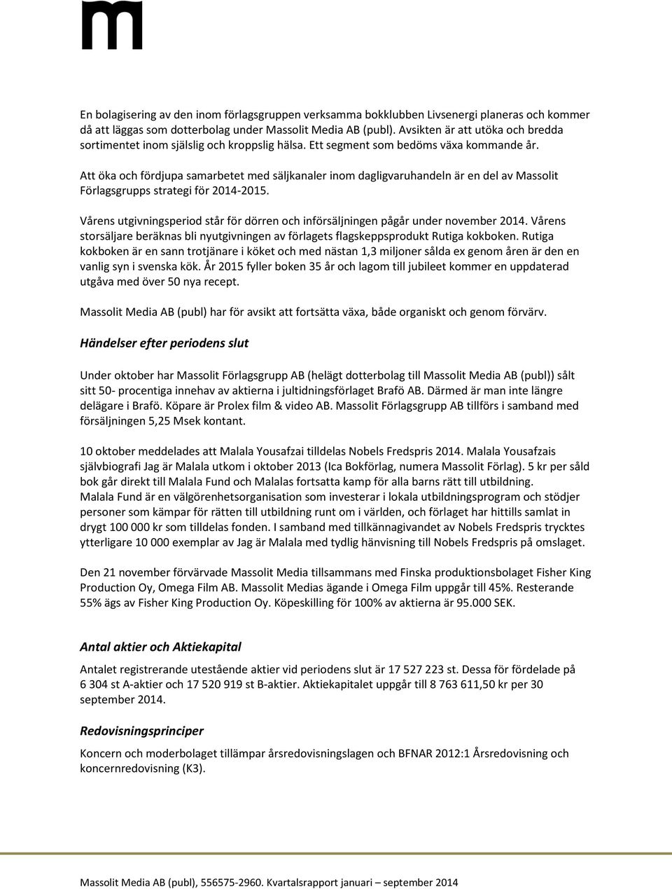 Att öka och fördjupa samarbetet med säljkanaler inom dagligvaruhandeln är en del av Massolit Förlagsgrupps strategi för 2014-2015.