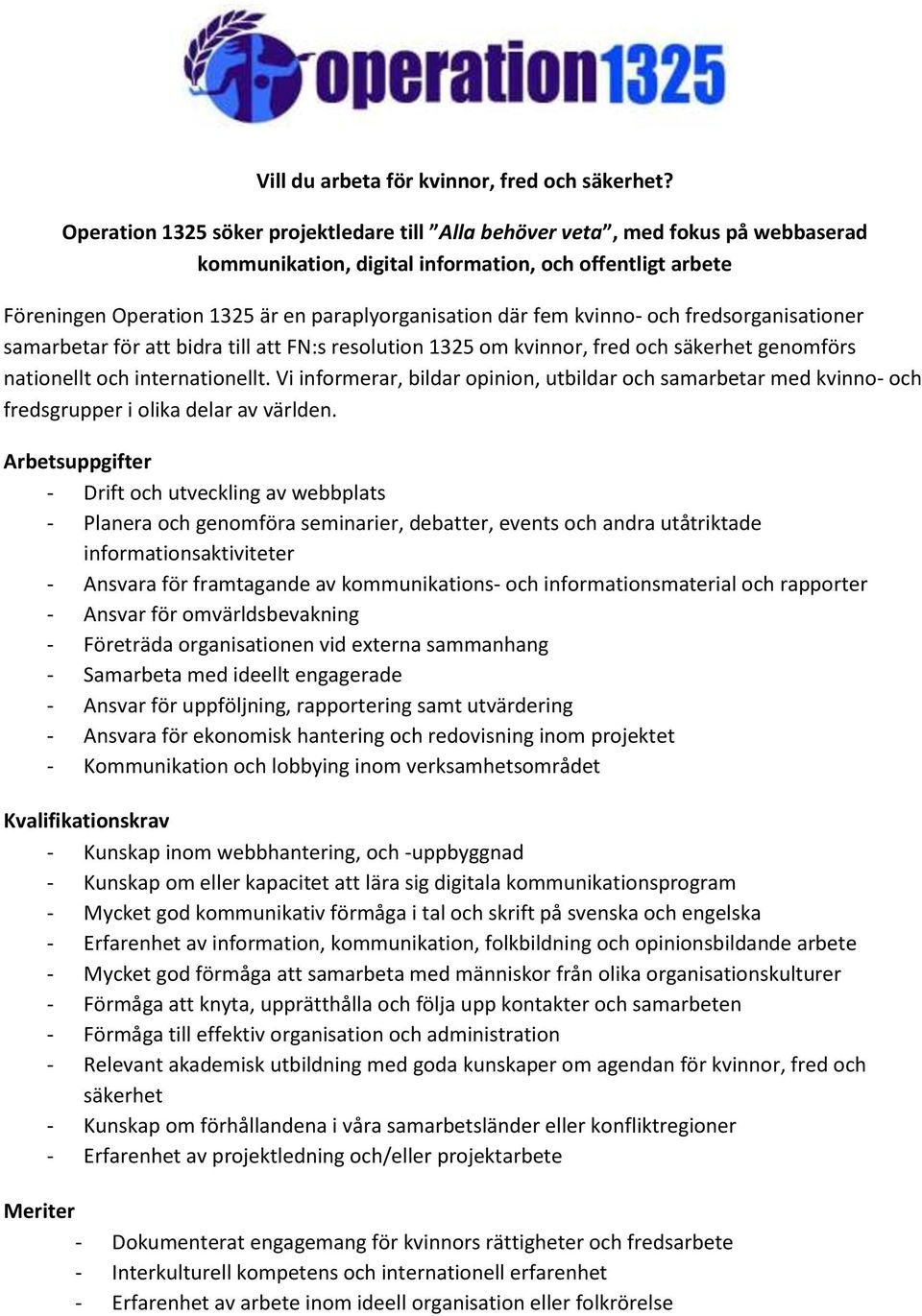 fem kvinno- och fredsorganisationer samarbetar för att bidra till att FN:s resolution 1325 om kvinnor, fred och säkerhet genomförs nationellt och internationellt.