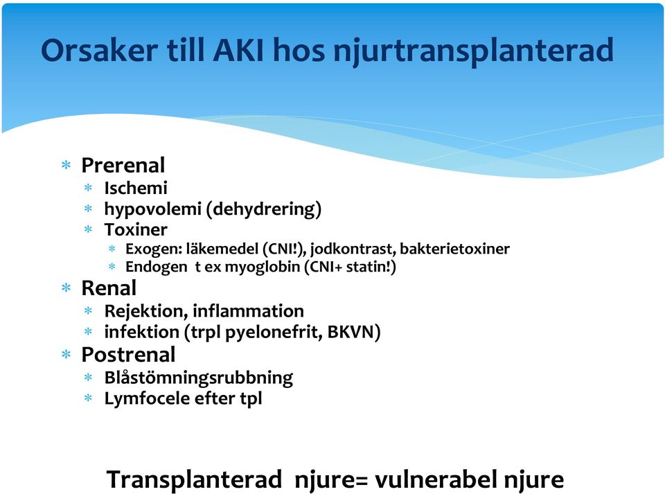 ), jodkontrast, bakterietoxiner Endogen t ex myoglobin (CNI+ statin!