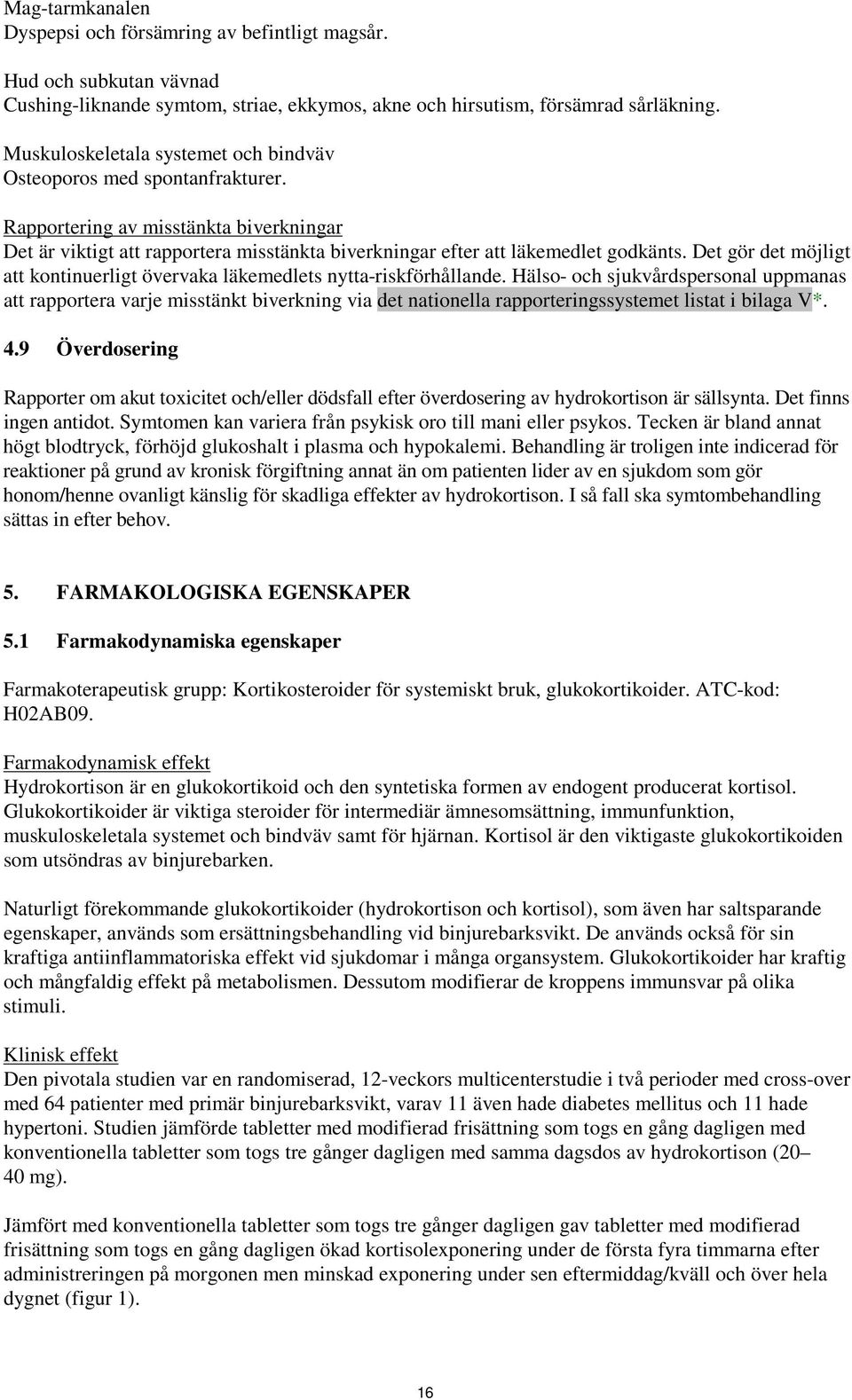 Det gör det möjligt att kontinuerligt övervaka läkemedlets nytta-riskförhållande.