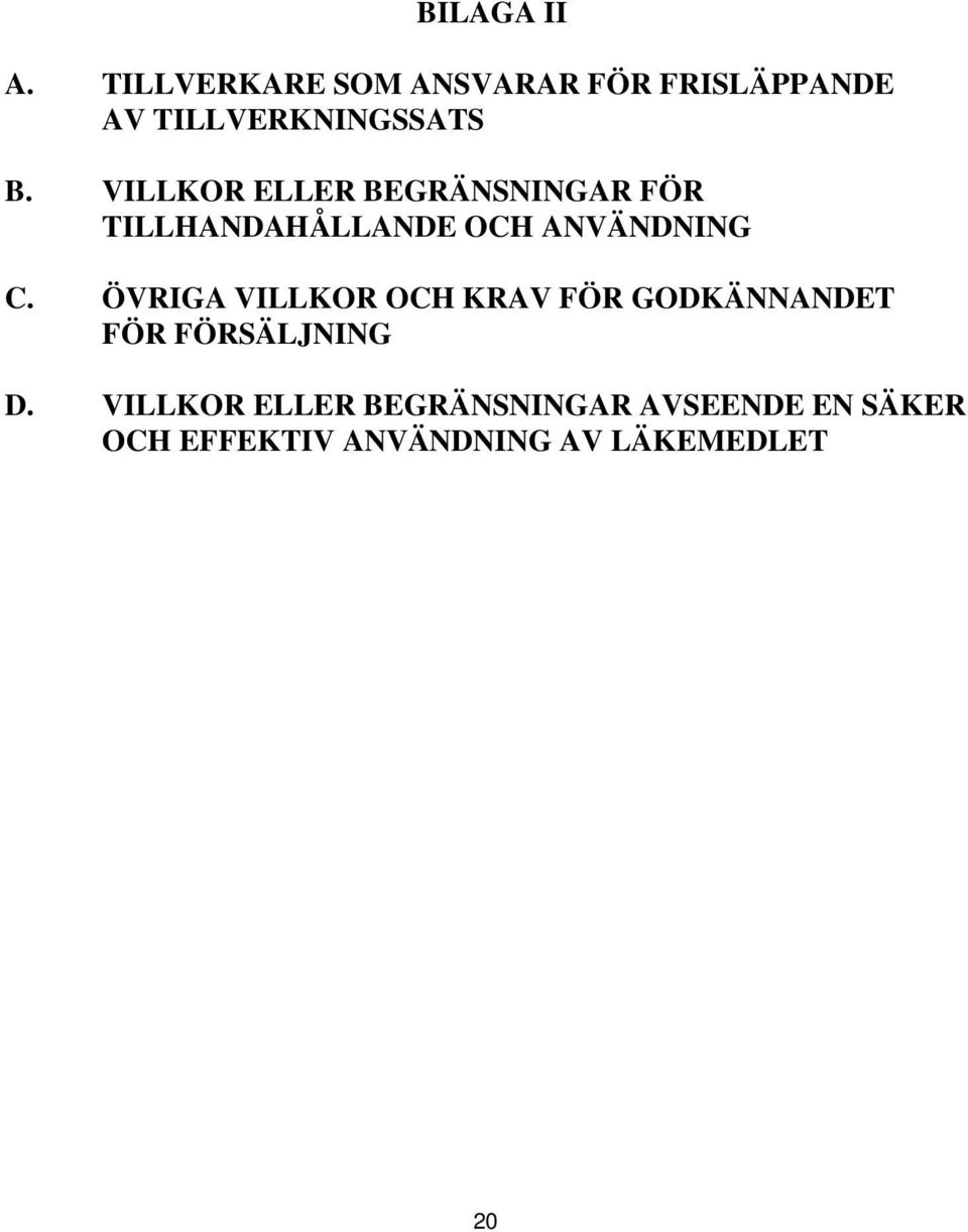 VILLKOR ELLER BEGRÄNSNINGAR FÖR TILLHANDAHÅLLANDE OCH ANVÄNDNING C.