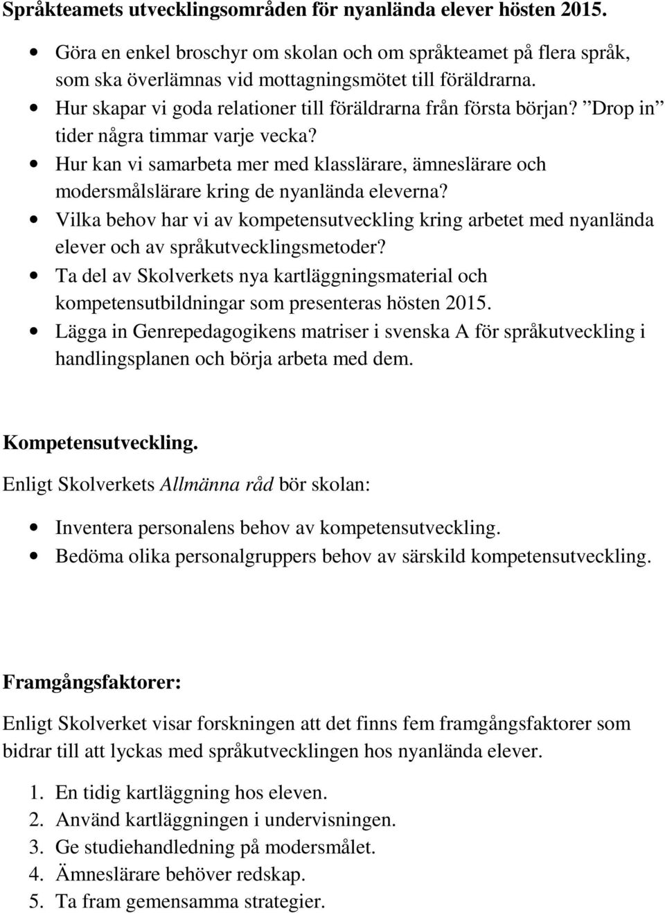 Hur kan vi samarbeta mer med klasslärare, ämneslärare och modersmålslärare kring de nyanlända eleverna?