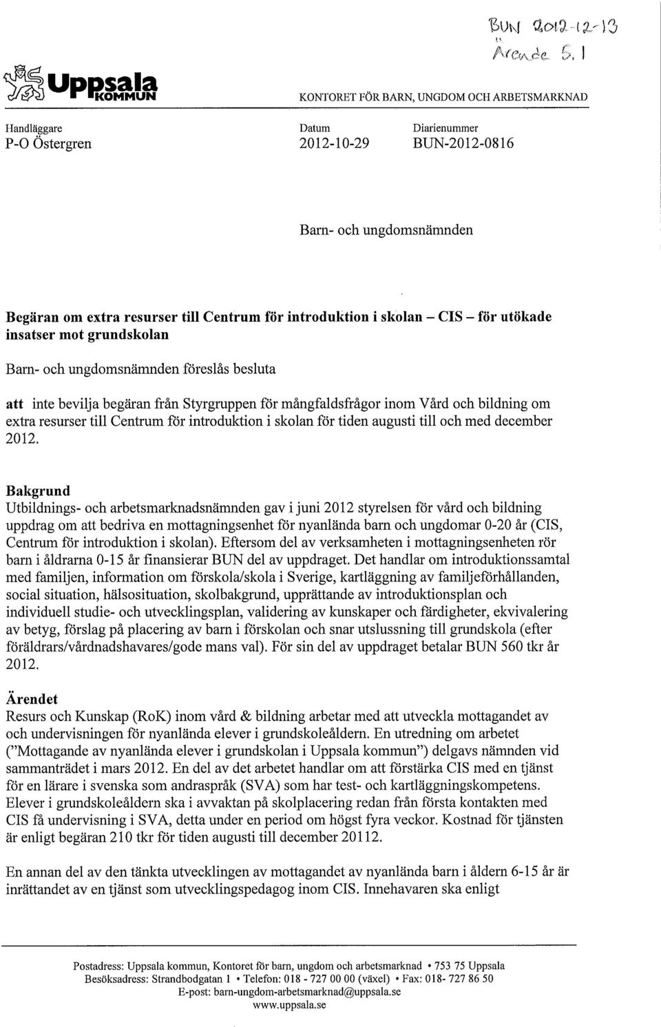 extra resurser till Centrum för introduktion i skolan för tiden augusti till och med december 2012.