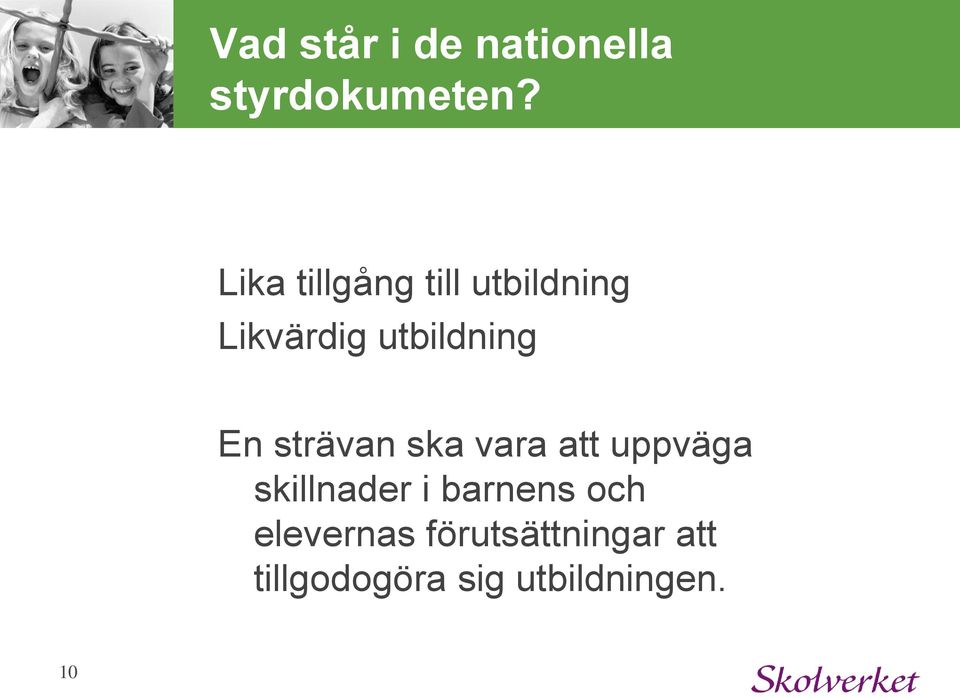 En strävan ska vara att uppväga skillnader i barnens