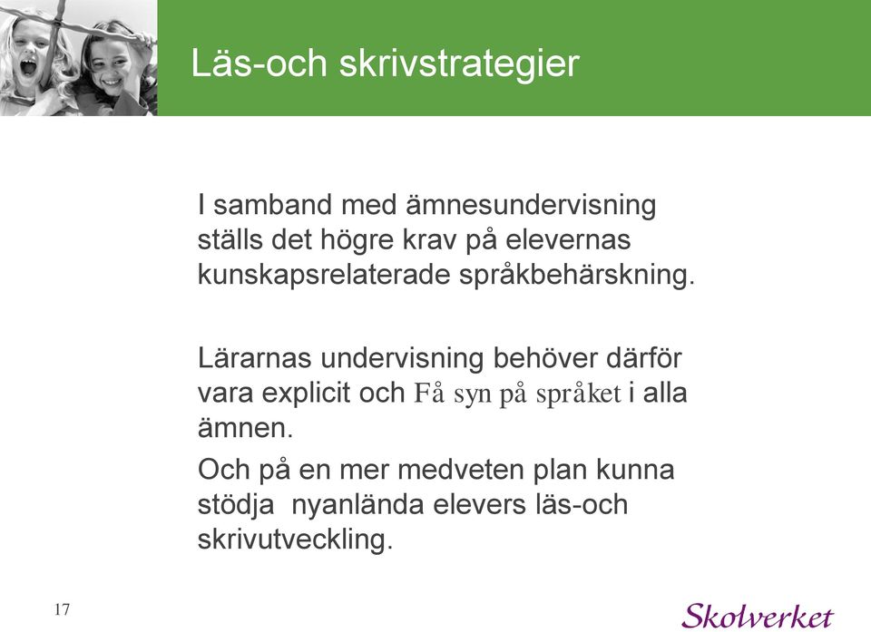 Lärarnas undervisning behöver därför vara explicit och Få syn på språket i