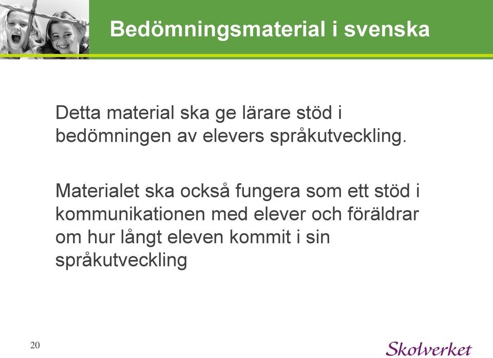 Materialet ska också fungera som ett stöd i kommunikationen