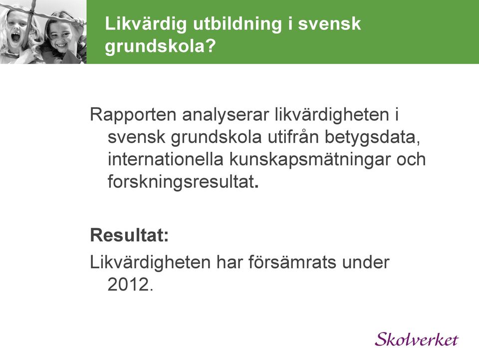 utifrån betygsdata, internationella kunskapsmätningar