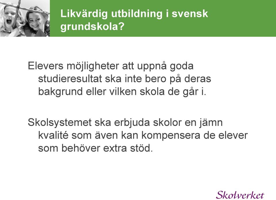 på deras bakgrund eller vilken skola de går i.