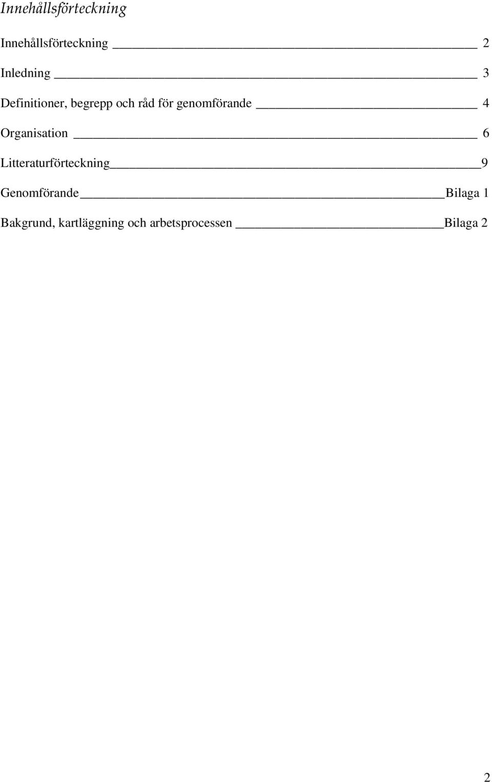 genmförande 4 Organisatin 6 Litteraturförteckning 9