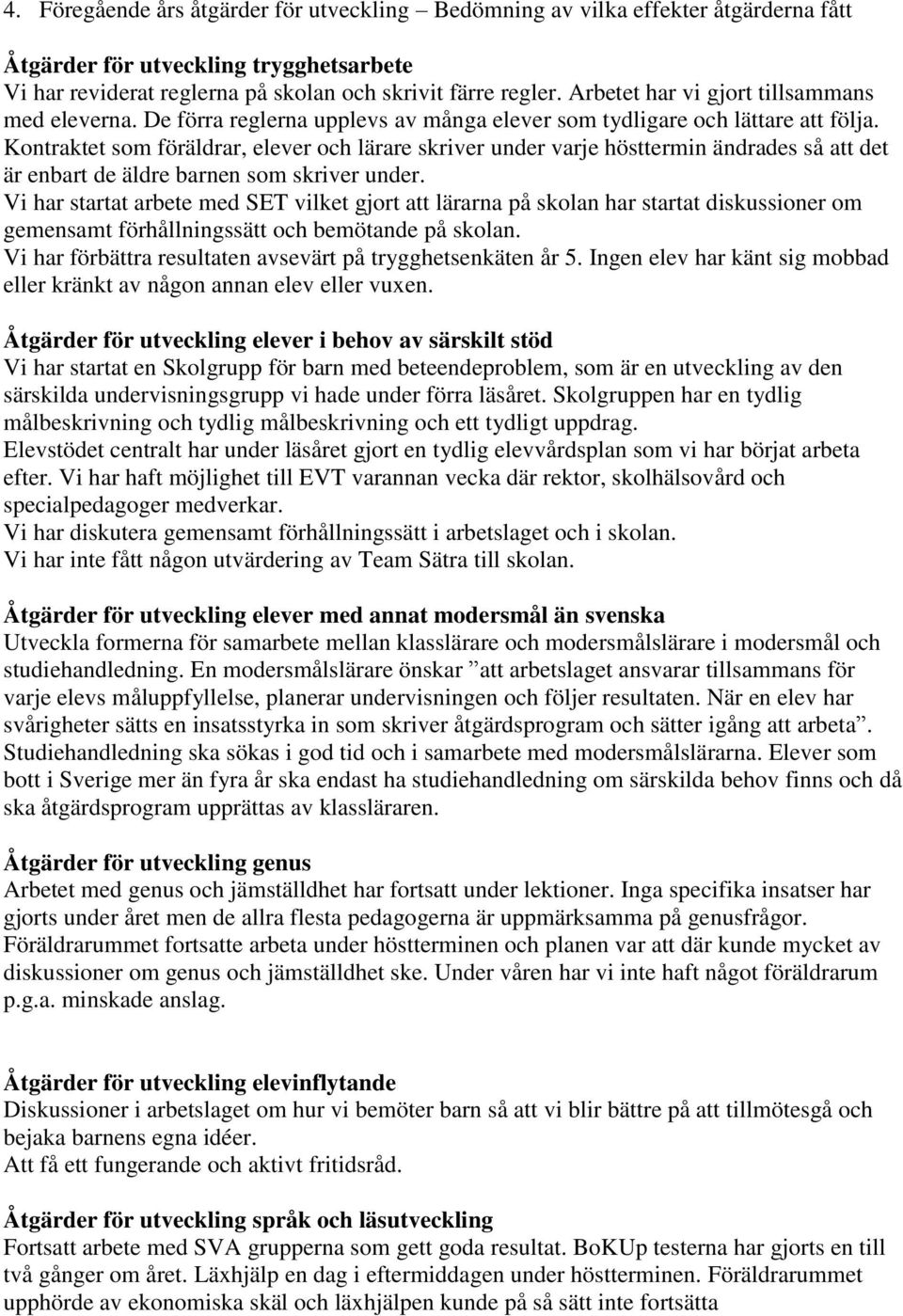 Kontraktet som föräldrar, elever och lärare skriver under varje hösttermin ändrades så att det är enbart de äldre barnen som skriver under.