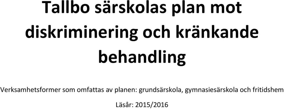 som omfattas av planen: grundsärskola,