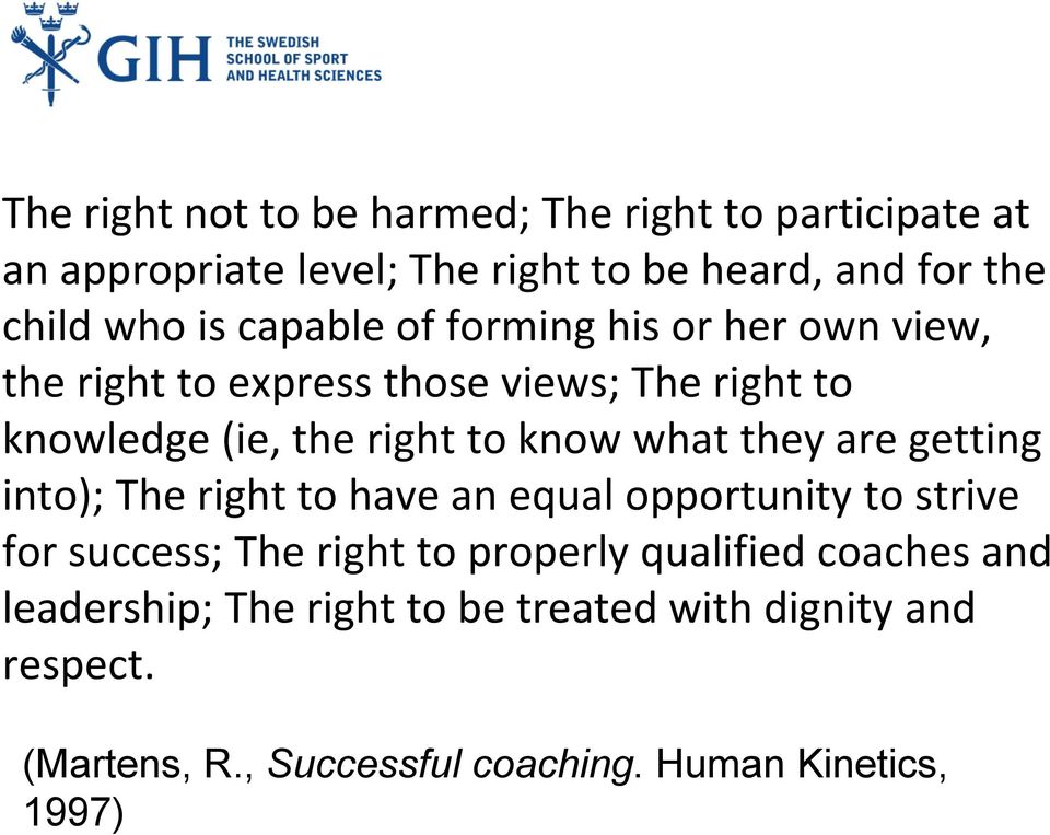 what they are getting into); The right to have an equal opportunity to strive for success; The right to properly qualified