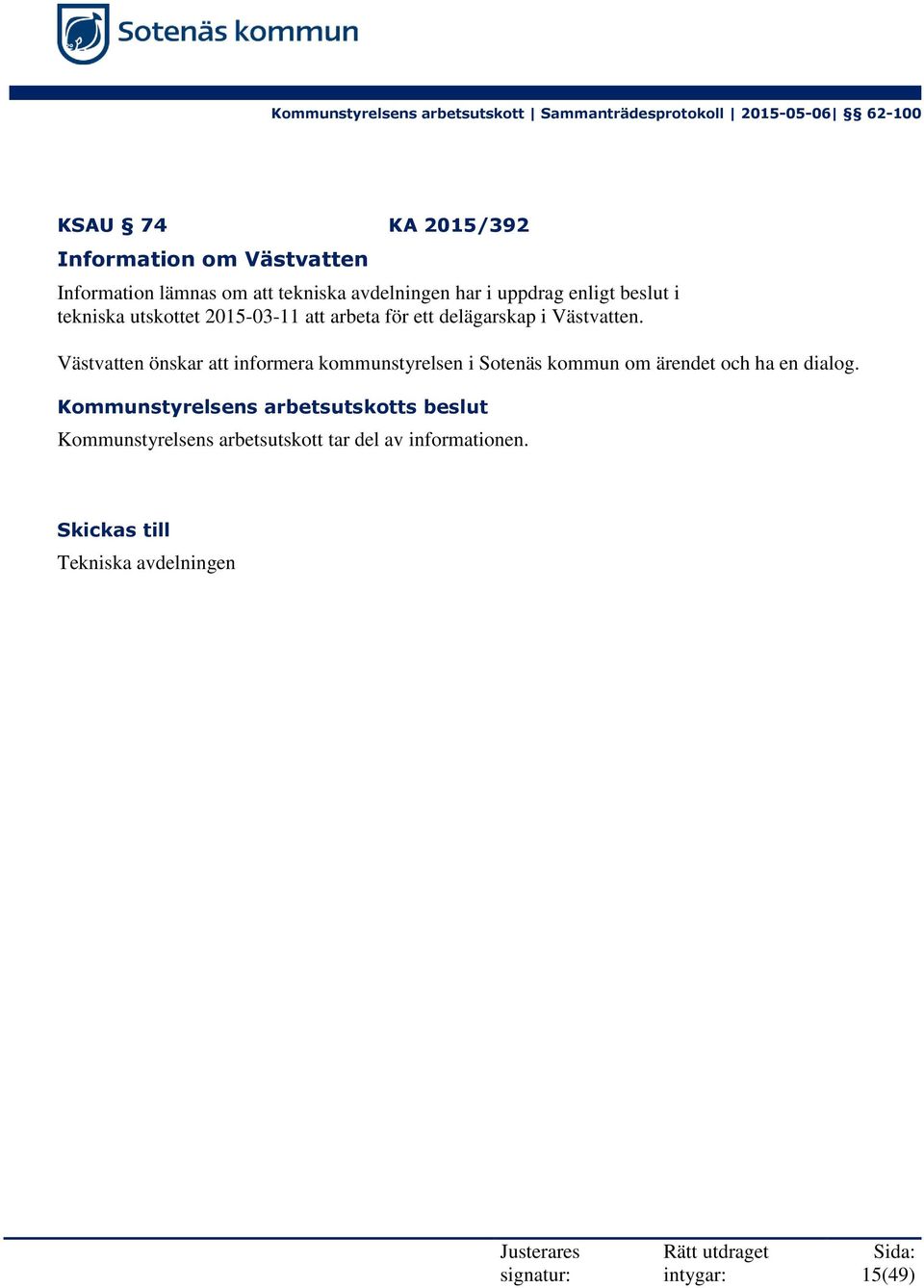 Västvatten önskar att informera kommunstyrelsen i Sotenäs kommun om ärendet och ha en dialog.