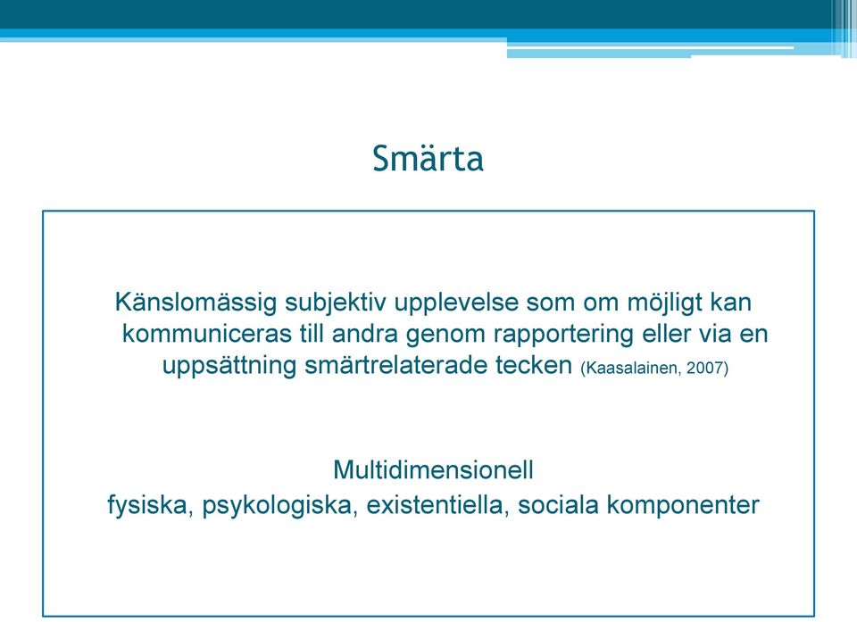 uppsättning smärtrelaterade tecken (Kaasalainen, 2007)