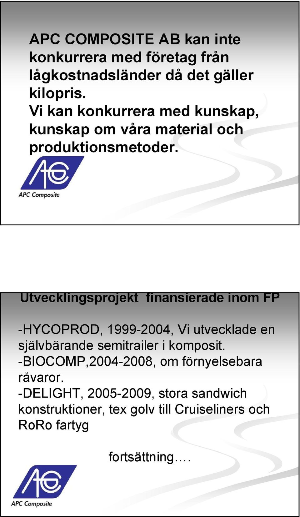 Utvecklingsprojekt finansierade inom FP -HYCOPROD, 1999-2004, Vi utvecklade en självbärande semitrailer i