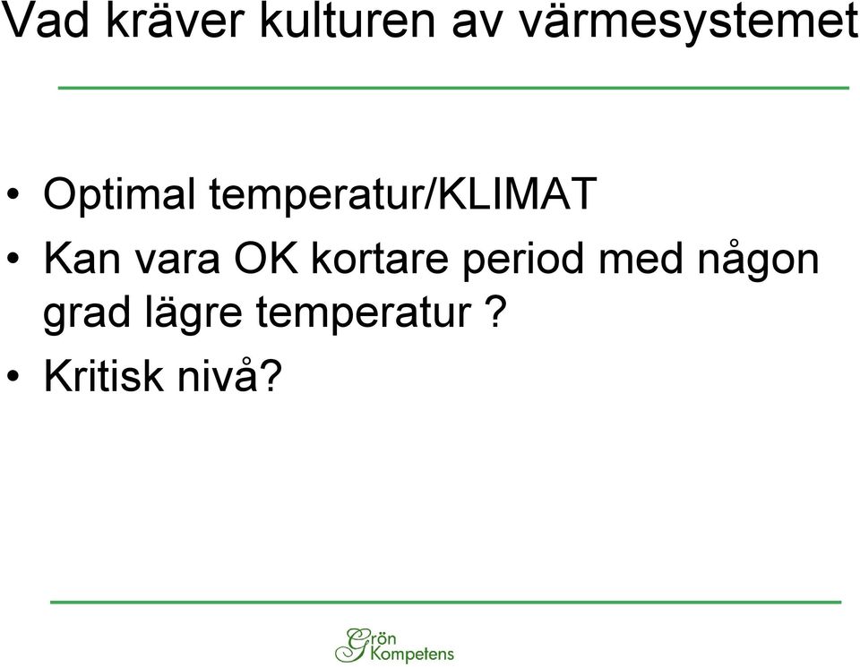 temperatur/klimat Kan vara OK