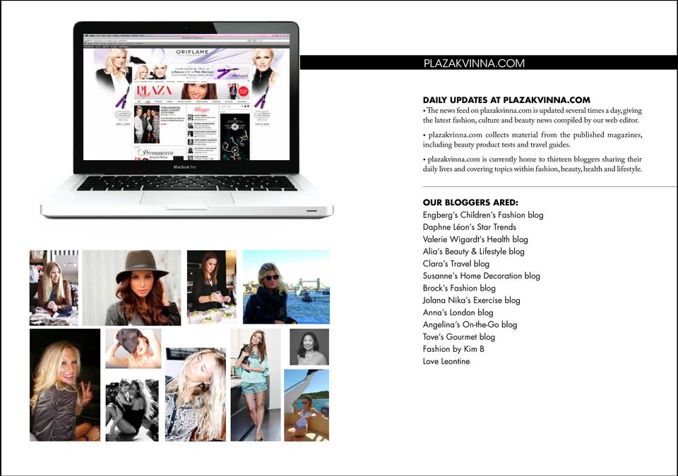 com is currently home to thirteen bloggers sharing their daily lives and covering topics within fashion, beauty, health and lifestyle.