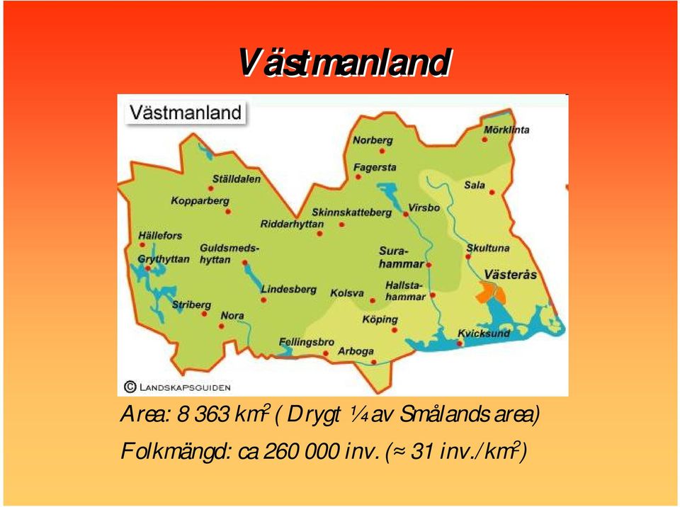 Smålands area)