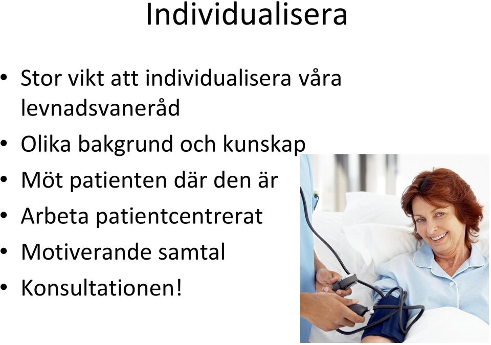 bakgrund och kunskap Möt patienten där den