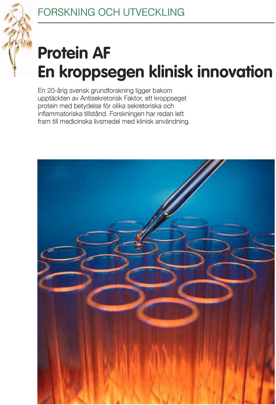 kroppseget protein med betydelse för olika sekretoriska och inflammatoriska