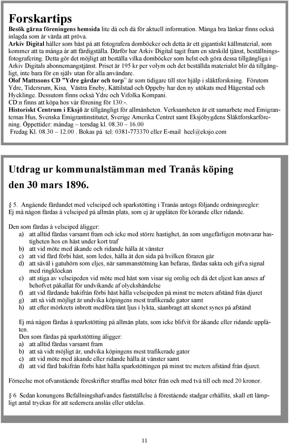 Därför har Arkiv Digital tagit fram en särskild tjänst, beställningsfotografering.