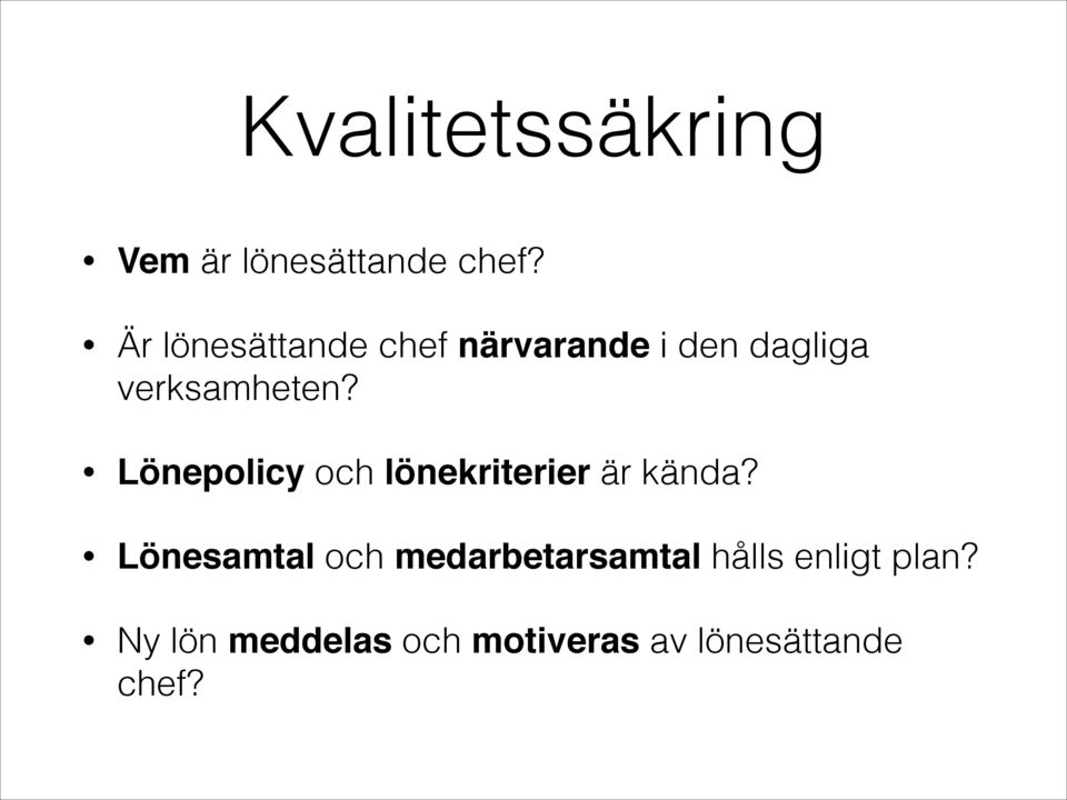 Lönepolicy och lönekriterier är kända?