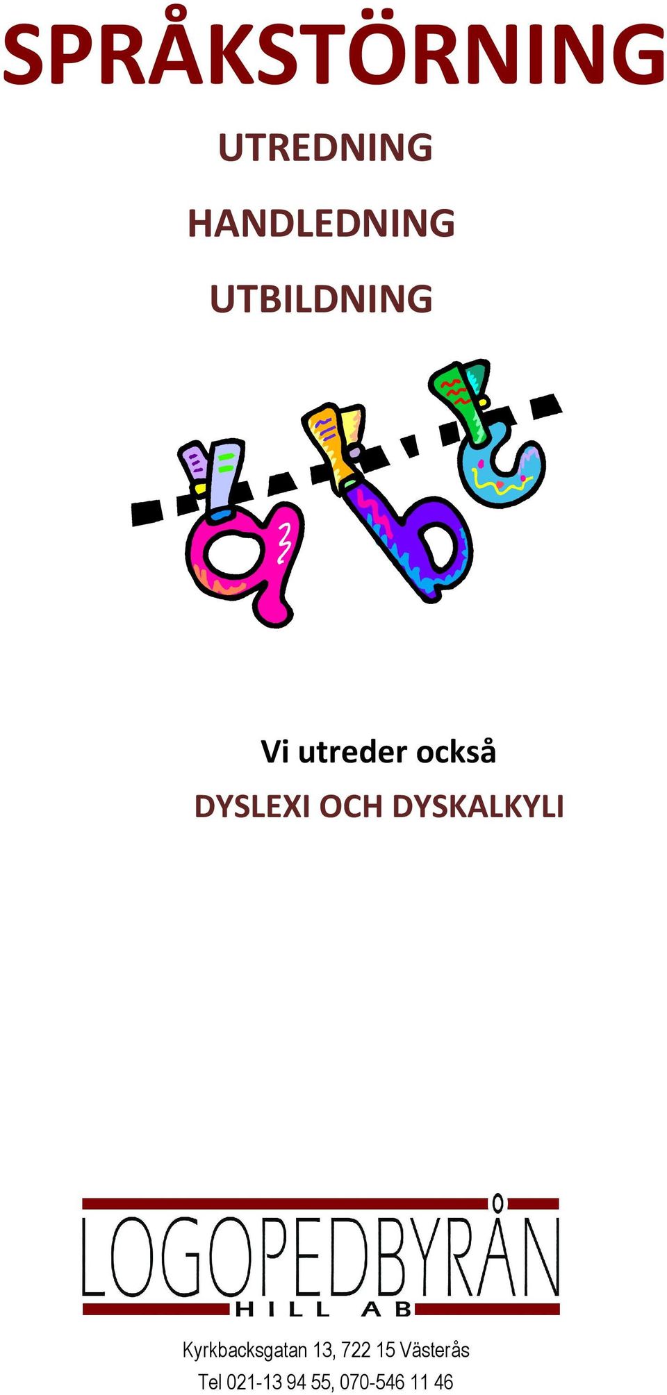 OCH DYSKALKYLI Kyrkbacksgatan 13, 722