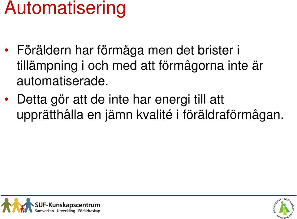är automatiserade.