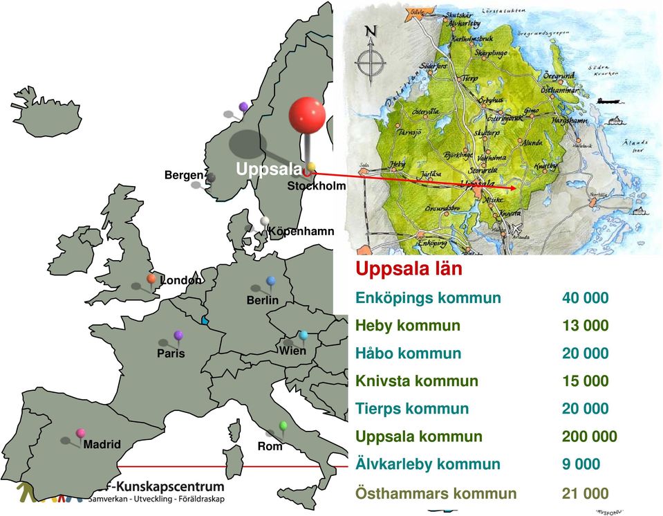 Håbo kommun 20 000 Knivsta kommun 15 000 Tierps kommun 20 000