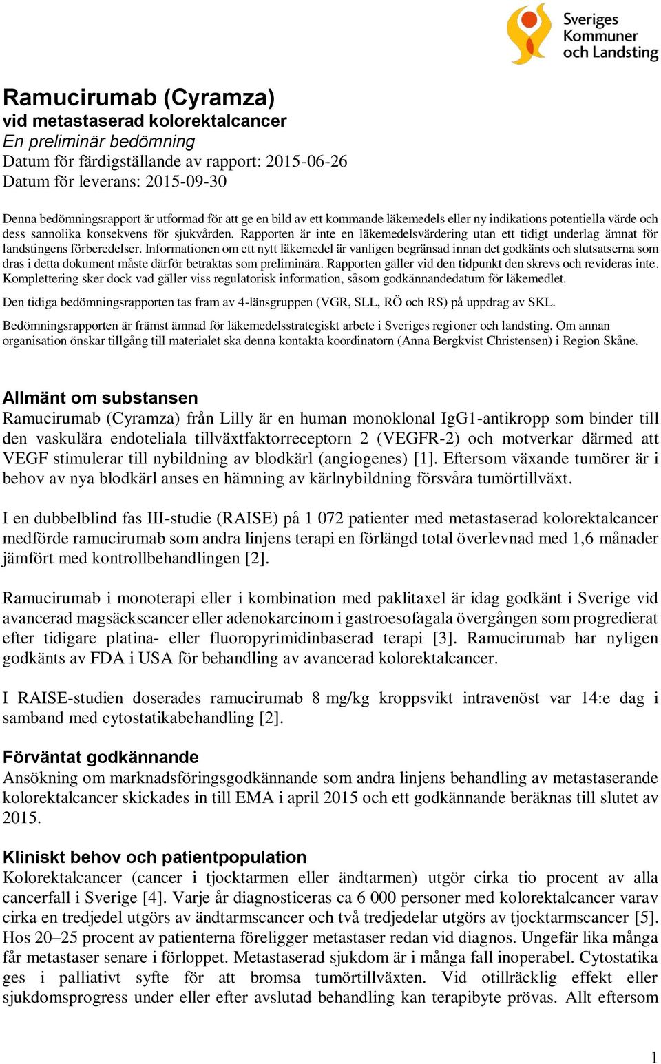 Rapporten är inte en läkemedelsvärdering utan ett tidigt underlag ämnat för landstingens förberedelser.