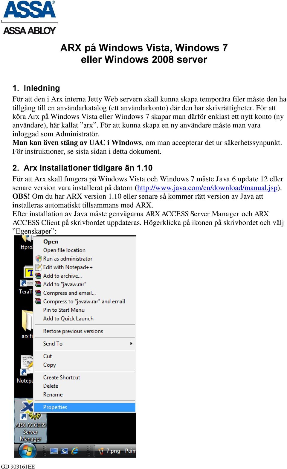 För att köra Arx på Windows Vista eller Windows 7 skapar man därför enklast ett nytt konto (ny användare), här kallat arx.