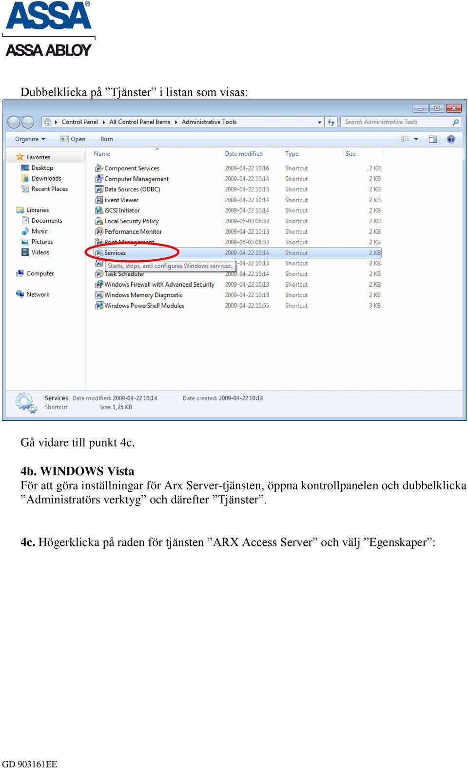 kontrollpanelen och dubbelklicka Administratörs verktyg och därefter