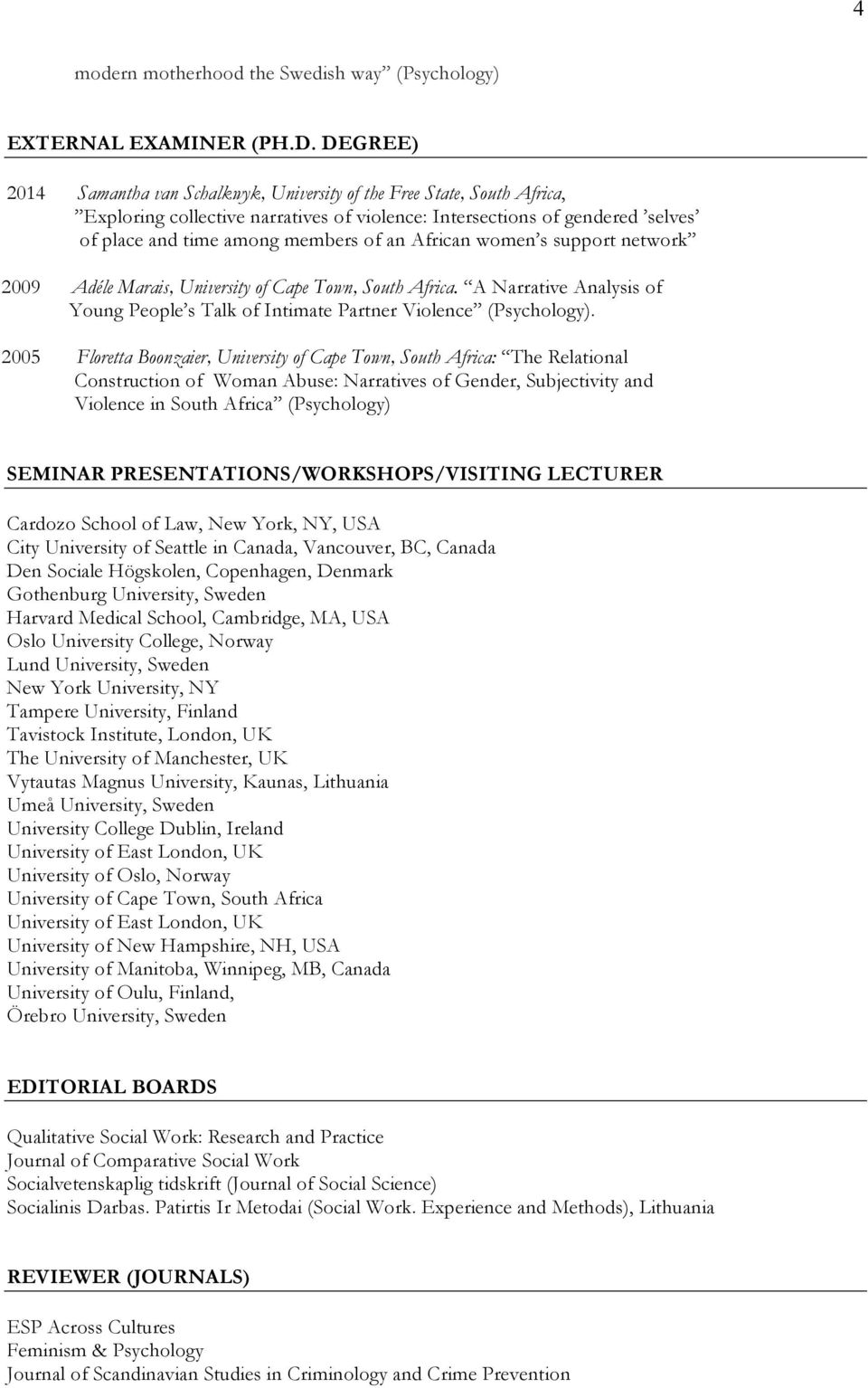 African women s support network 2009 Adéle Marais, University of Cape Town, South Africa. A Narrative Analysis of Young People s Talk of Intimate Partner Violence (Psychology).