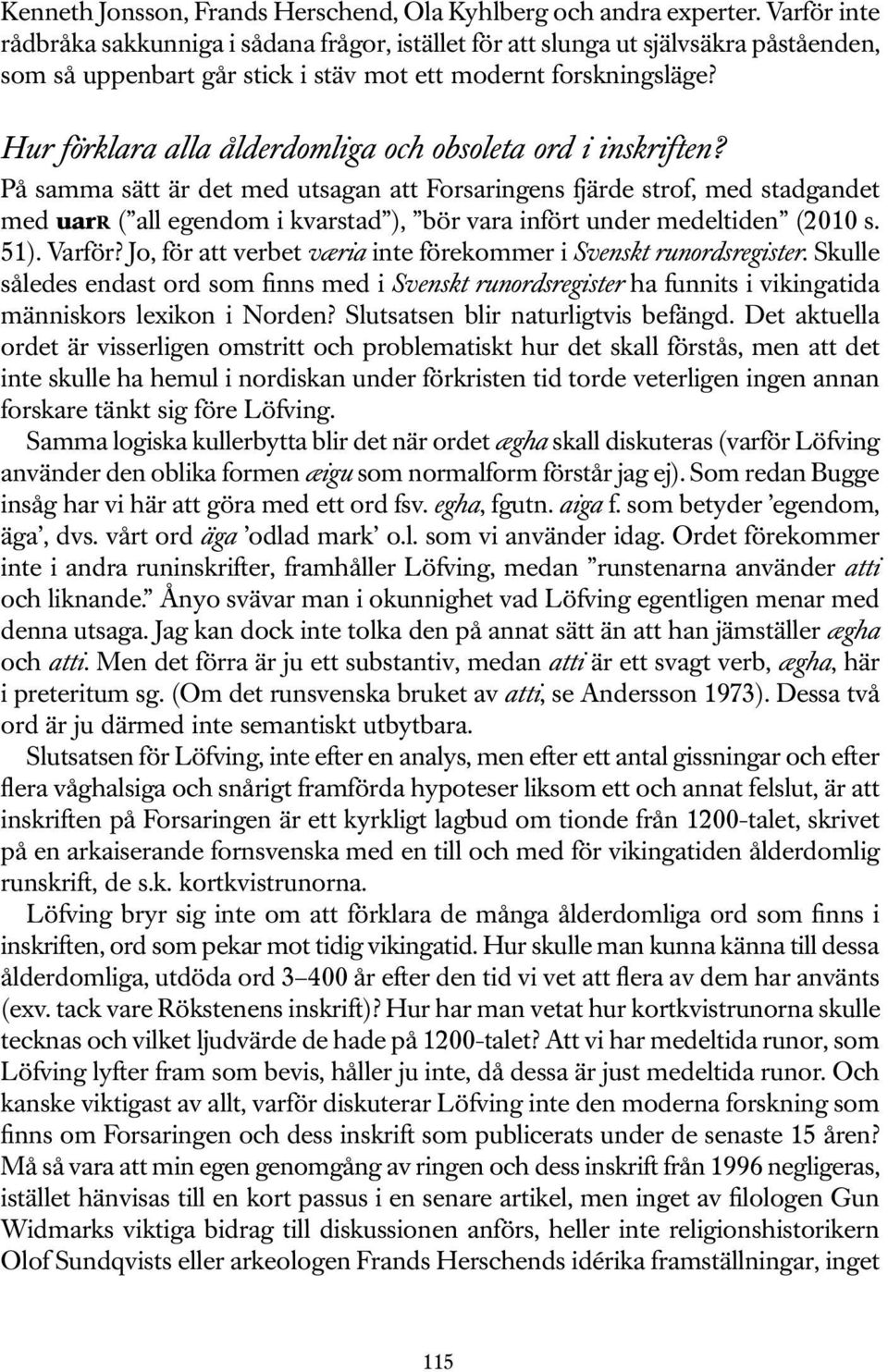 Hur förklara alla ålderdomliga och obsoleta ord i inskriften?