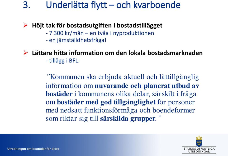 Lättare hitta information om den lokala bostadsmarknaden - tillägg i BFL: Kommunen ska erbjuda aktuell och lättillgänglig