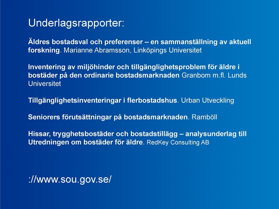 ordinarie bostadsmarknaden Granbom m.fl. Lunds Universitet Tillgänglighetsinventeringar i flerbostadshus.