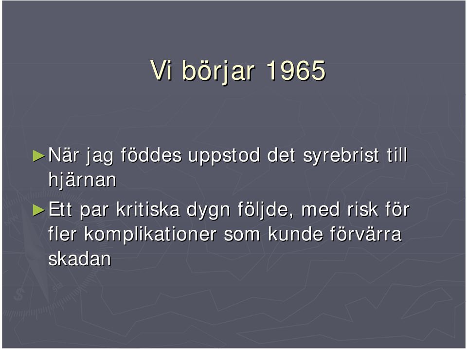 kritiska dygn följde, f med risk för f