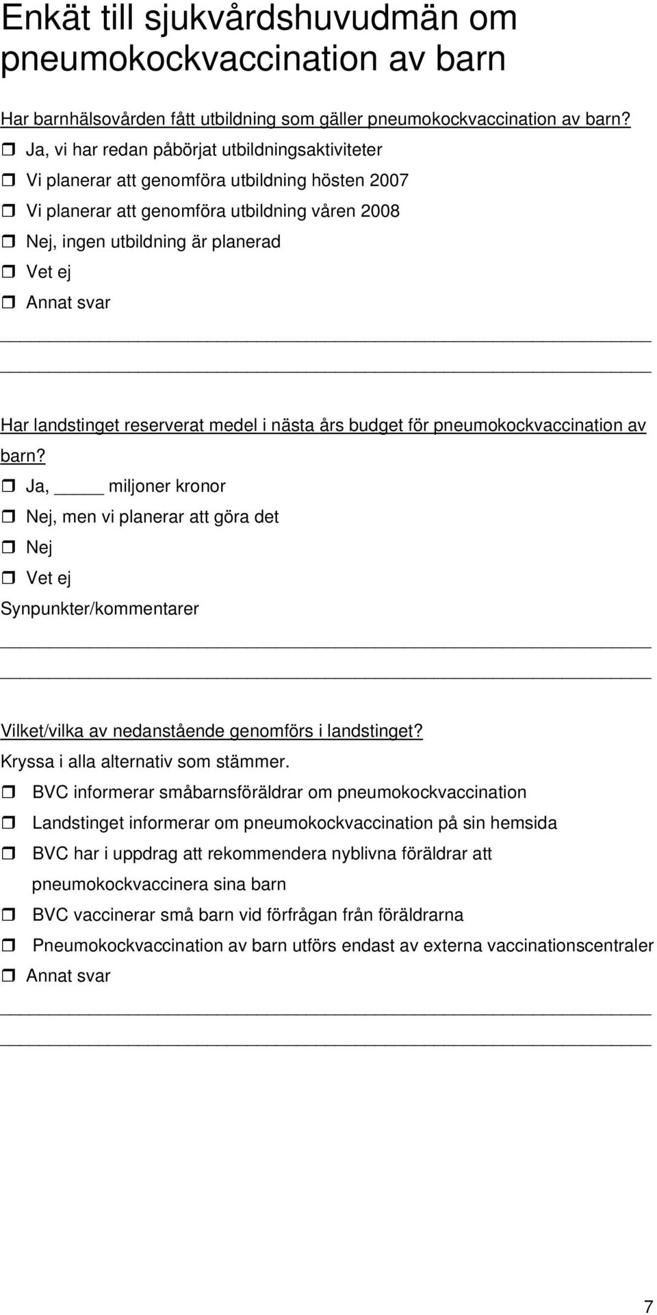 Har landstinget reserverat medel i nästa års budget för pneumokockvaccination av barn?