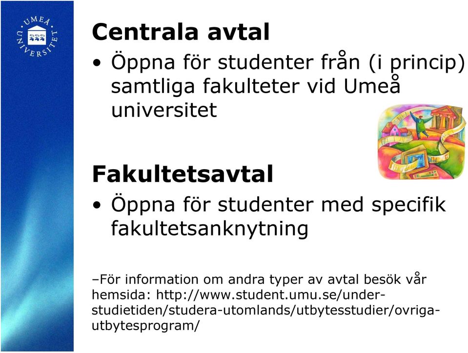 fakultetsanknytning För information om andra typer av avtal besök vår hemsida: